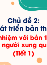 Chủ đề 3Trách nhiệm với bản thân và mọi người xung quanh (Tiết 1)